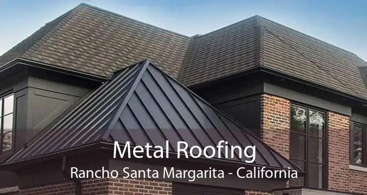 Metal Roofing Rancho Santa Margarita - California