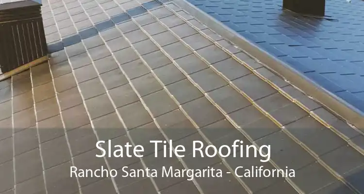 Slate Tile Roofing Rancho Santa Margarita - California