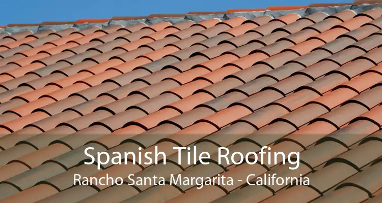 Spanish Tile Roofing Rancho Santa Margarita - California