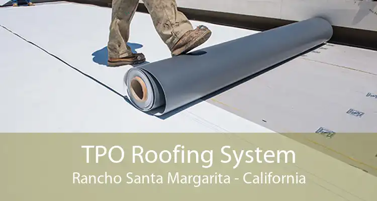 TPO Roofing System Rancho Santa Margarita - California